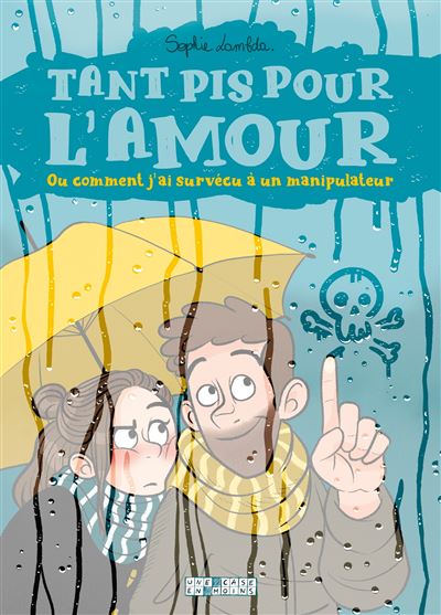 Tant pis pour l'amour. Ou comment j'ai survécu à un manipulateur