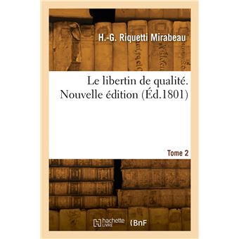 Le libertin de qualité. Tome 2