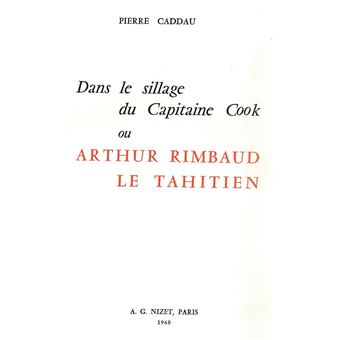 Dans le sillage du Capitaine Cook ou Arthur Rimbaud le Tahitien