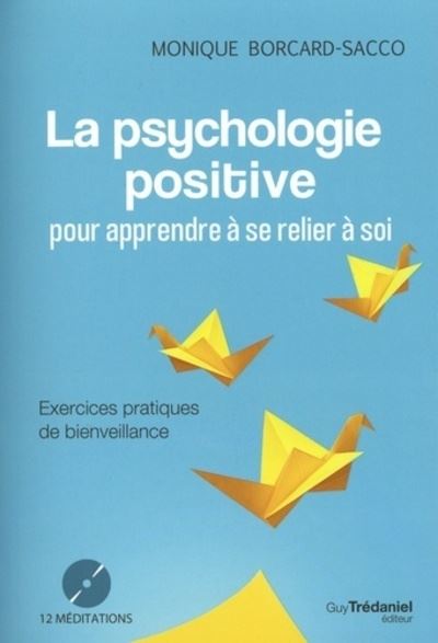 La psychologie positive pour apprendre à se relier à soi (CD) - Monique Borcard-Sacco - broché