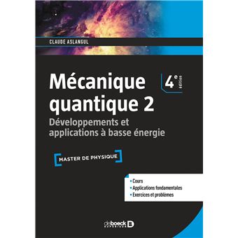 Mecanique Quantique 2 Developpements Et Applications A Basse Energie Tome 2 Broche Claude Aslangul Achat Livre Fnac