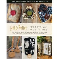 Harry Potter: Feasts & Festivities : An Official Book of Magical Celebrations, Crafts, and Party Food Inspired by the Wizarding World (Entertaining Gifts, Entertaining at Home)