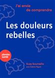 J'ai envie de comprendre…Les douleurs rebelles
