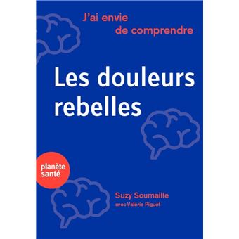 J'ai envie de comprendre…Les douleurs rebelles