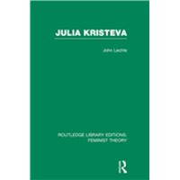 Julia Kristeva (RLE Feminist Theory)