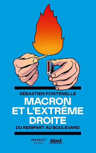 Sébastien Fontenelle - Macron et l'extrême droite - Du rempart au boulevard (2023)