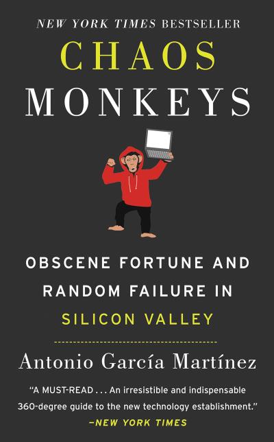 CHAOS MONKEYS INSIDE THE SILICON VALLEY MONEY MACHINE