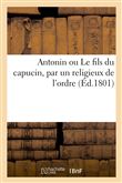 Antonin ou Le fils du capucin, par un religieux de l'ordre