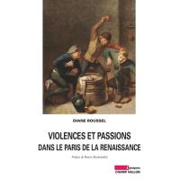 Violences et passions dans le Paris de la Renaissance