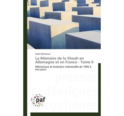 La memoire de la shoah en allemagne et en france - tome ii