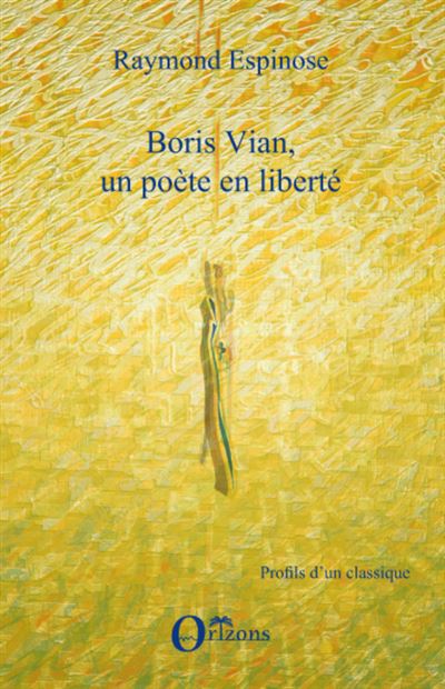 Boris Vian, Un Poète En Liberté - Broché - Raymond Espinose - Achat ...