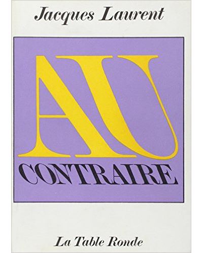 Au contraire - Jacques Laurent - (donnée non spécifiée)