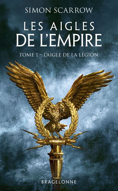 Les Aigles de l'Empire, T1 : L'Aigle de la légion - Simon Scarrow - Poche