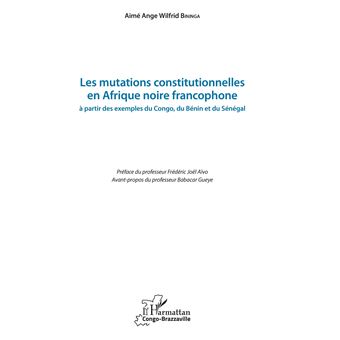 Les mutations constitutionnelles en Afrique noire francophone