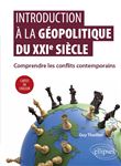 Introduction à la géopolitique du XXIe siècle - Comprendre les conflits contemporains