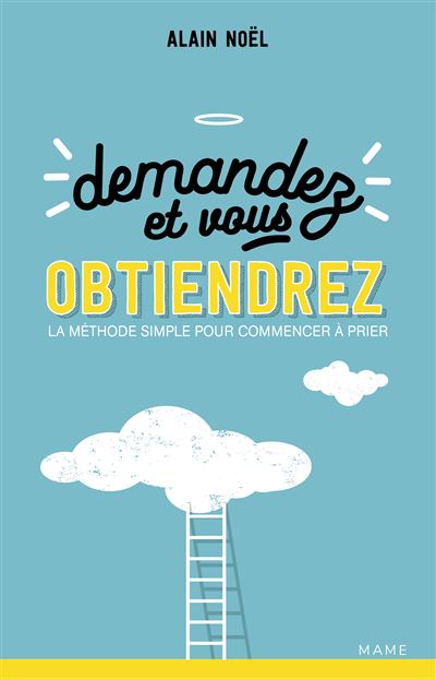 Demandez et vous obtiendrez - Alain Noel - broché