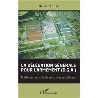 La délégation générale pour l'armement (D.G.A.)