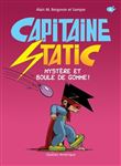 Capitaine Static Mystère et boule de gomme !