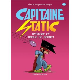Capitaine Static Mystère et boule de gomme !