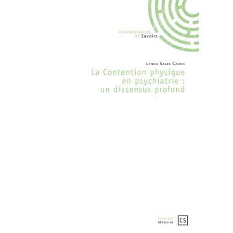 La contention physique en psychiatrie : un dissensus profond
