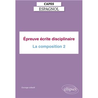Capes Espagnol. Épreuve écrite disciplinaire - La composition 2 ...