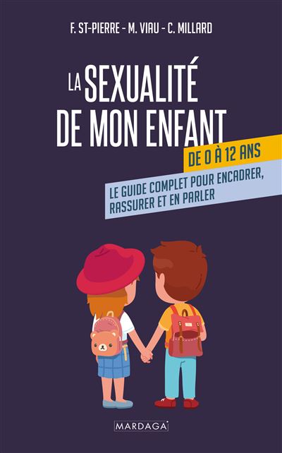 La Sexualit De Mon Enfant De Ans Le Guide Complet Pour Encadrer Rassurer Et En Parler