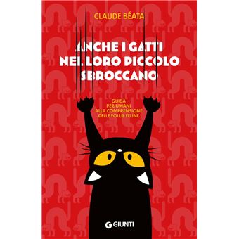 Anche i gatti nel loro piccolo sbroccano Guida per umani alla comprensione  delle follie feline - ebook (ePub) - Claude Béata - Achat ebook