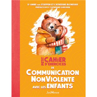 Petit Cahier D Exercices De Communication Non Violente Avec Les Enfants Broch Anne Van