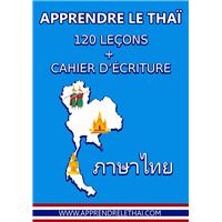Apprendre le Thaï: 120 leçons + cahier d'écriture