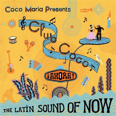 Club Coco : Ahora ! The Latin Sound Of Now