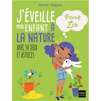 J Eveille Mon Enfant A La Nature Broche Sylvain Wagnon Adejie Achat Livre Ou Ebook Fnac