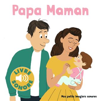 Papa Maman 6 Scenes 6 Images 6 Sons Cartonne Collectif Lucie Durbiano Achat Livre Fnac