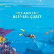 Fox and The Deep Sea Quest
