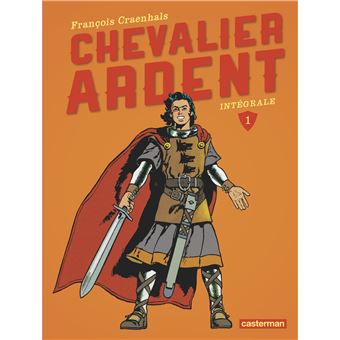 Chevalier Ardent Integrale Tome 1 L Integrale Francois Craenhals Francois Craenhals Francois Craenhals Cartonne Achat Livre Fnac