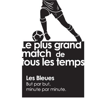 Les bleuesbut par but, minute par minute