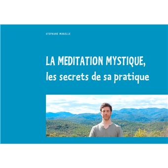 La méditation mystique, les secrets de sa pratique