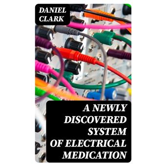 A Newly Discovered System of Electrical Medication - 1
