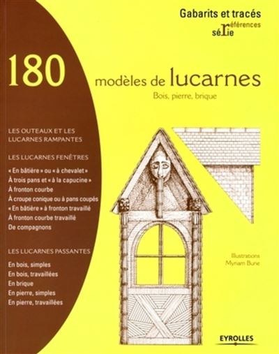 180 modèles de lucarnes : bois, pierre, brique