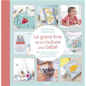 Le Grand Livre De La Couture Pour Bebe Broche Sonia Kossenko Sylvie Blondeau Fabrice Besse Achat Livre Fnac