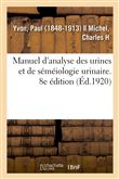 Manuel d'analyse des urines et de séméiologie urinaire. 8e édition