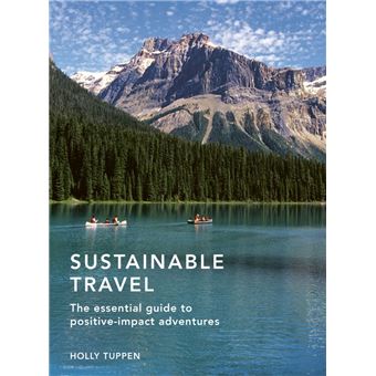 Sustainable Travel The essential guide to positive impact adventures ...