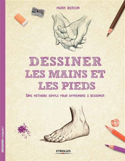 Dessiner les mains et les pieds - Mark Bergin - broché