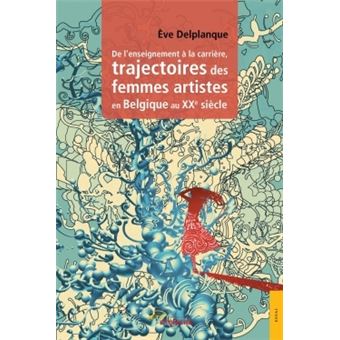 De l'enseignement à la carrière, trajectoires des femmes artistes en Belgique au XXe siècle
