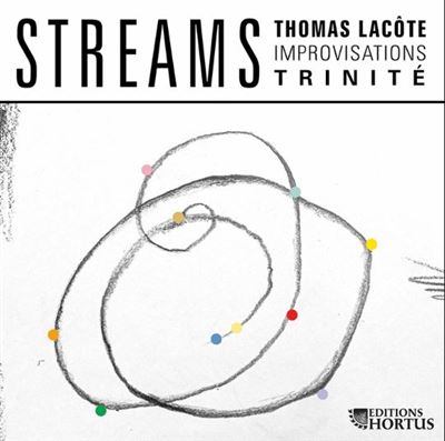 Lacôte, Thomas : STREAMS - Improvisations