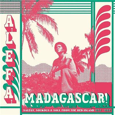 Alefa Madagascar Salegy Soukous And Soul From The Red Island