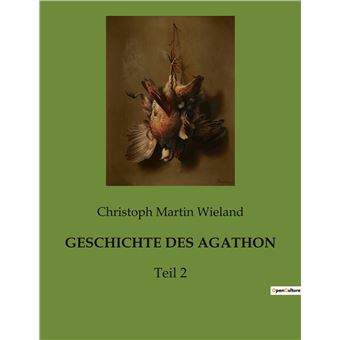Geschichte des agathon Teil 2 broché Christoph Martin Wieland