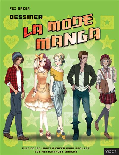 Dessiner la mode manga plus de 100 looks à créer pour habiller vos personnages mangas