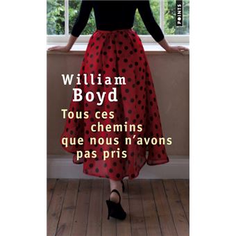 Tous ces chemins que nous n'avons pas pris  Poche  William Boyd