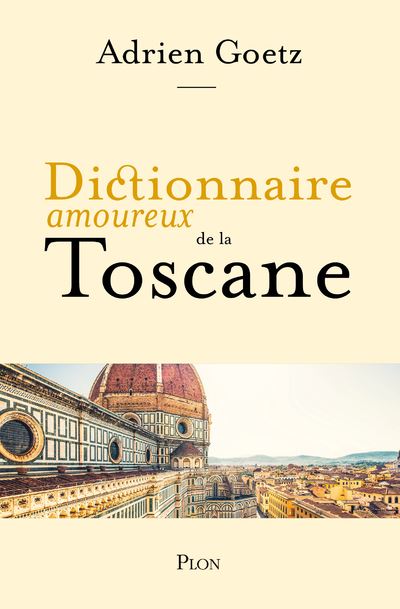 Dictionnaire Amoureux de la Toscane - 1