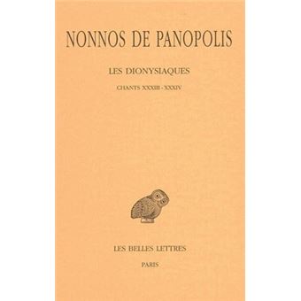 Les Dionysiaques. Tome XI : Chants XXXIII-XXXIV
